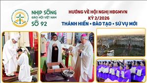 Hướng Về Hội Nghị HĐGMVN Kỳ II/2026 - Thánh Hiến • Đào Tạo • Sứ Vụ Mới - NSGHVN Số 92