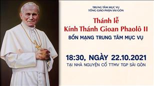 TGP Sài Gòn trực tuyến 22-10-2021: Lễ thánh Giáo hoàng Gioan Phaolô II lúc 18:30 tại Nhà nguyện TTMV TGPSG