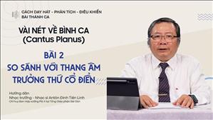 Bài 2: So sánh với thang âm trưởng thứ cổ điển | Vài nét về bình ca