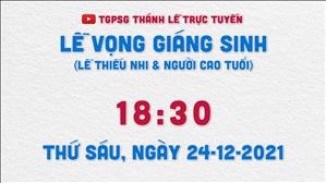 TGPSG Thánh Lễ trực tuyến 24-12-2021: Lễ Vọng Giáng Sinh lúc 18:30 tại Nhà thờ Gx. Tân Phước