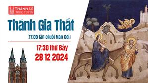 Thánh Gia Thất năm C | 17:30 Thứ Bảy 28-12-2024 | Nhà Thờ Đức Bà