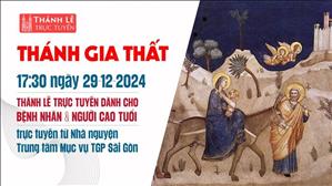 Thánh Gia Thất năm C | 17:30 Ngày 29-12-2024 | TTMV TGPSG