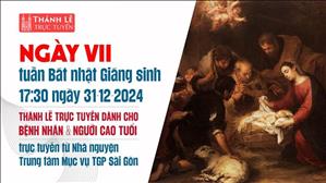 Ngày thứ VII trong tuần Bát nhật Giáng sinh | 17:30 Thứ Ba 31-12-2024 | TTMV TGPSG