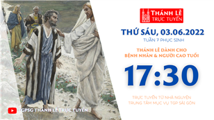 TGPSG Thánh Lễ trực tuyến 3-6-2022: Thứ Sáu tuần 7 PS lúc 17:30 tại Trung tâm Mục vụ TPG Sài Gòn