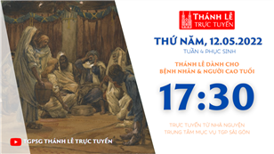 TGPSG Thánh Lễ trực tuyến 12-5-2022: Thứ Năm tuần 4 PS lúc 17:30 tại Trung tâm Mục vụ TPG Sài Gòn