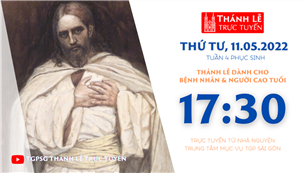 TGPSG Thánh Lễ trực tuyến 11-5-2022: Thứ Tư tuần 4 PS lúc 17:30 tại Trung tâm Mục vụ TPG Sài Gòn