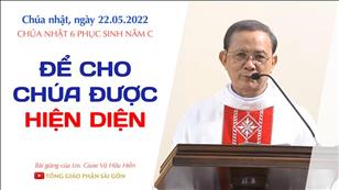 TGPSG Bài giảng: Chúa nhật 6 Phục sinh năm C ngày 22-5-2022 tại Nhà nguyện Trung tâm Mục vụ TGP Sài Gòn