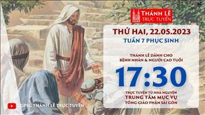 Thánh lễ trực tuyến 17:30:Thứ Hai Tuần 7 Phục Sinh | Ngày 22-5-2023 | TTMV TGPSG