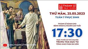 Thánh lễ trực tuyến 17:30:Thứ Năm Tuần 7 Phục Sinh | Ngày 25-5-2023 | TTMV TGPSG
