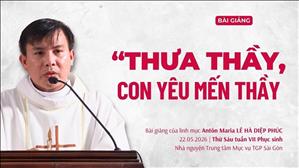 "Thưa Thầy, con yêu mến Thầy" - Lm Antôn Maria Lê Hà Diệp Phúc | Thứ Sáu tuần VII Phục sinh