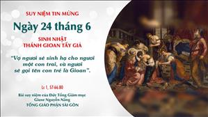 TGP Sài Gòn - Suy niệm Tin mừng: Sinh nhật thánh Gioan Tẩy Giả (Lc 1, 57-66.80)
