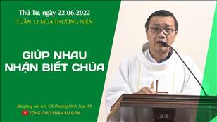 TGPSG Bài giảng: Thứ Tư tuần 12 mùa Thường niên ngày 22-6-2022 tại Nhà nguyện Trung tâm Mục vụ TGP Sài Gòn