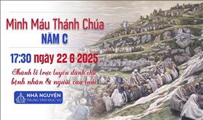 Chúa Nhật Mình Máu Thánh Chúa Năm C | 17:30 Ngày 22-6-2025 | TTTMV TGPSG