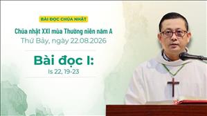  Bài đọc I: Is 22, 19-23 | Chúa nhật XXI Thường niên năm A