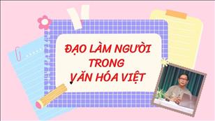 Văn hóa Tín ngưỡng Việt Nam: Đạo làm người trong văn hóa Việt