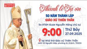 Thánh lễ Tạ ơn 50 năm thành lập Giáo xứ Thiên Thần | 9:00 ngày 27-9-2025