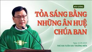 Tỏa sáng bằng những ân huệ Chúa ban - Lm Laurensô Hoàng Bá Quốc Huy | Thứ Hai tuần XXV Thường niên