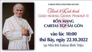 Lễ kính thánh Giáo hoàng Gioan Phaolô II - Bổn mạng Caritas TGP Sài Gòn lúc 10g ngày 22-10-2022