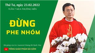 TGPSG Bài giảng: Thứ Tư tuần 7 mùa Thường niên ngày 23-2-2022 tại Nhà nguyện Trung tâm Mục vụ TGP Sài Gòn