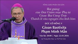 Bài giảng của ĐGM Phụ tá Giuse Bùi Công Trác trong Thánh lễ cầu nguyện cho ĐHY GB Phạm Minh Mẫn vừa qua đời