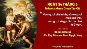 Suy niệm Lời Chúa ngày 24/06: sinh nhật thánh Gioan Tẩy Giả (Lc 1,57-66.80) - Đức TGM Giuse Nguyễn Năng