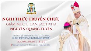  Nghi thức truyền chức Giám mục Gioan Baotixita Nguyễn Quang Tuyến | Ngày 23.06.2026