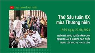 Thứ Sáu Tuần 20 Thường Niên | 17:30 Ngày 23-8-2024 | TTMV TGPSG