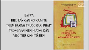 Bài 77: Cụm từ "Niệm hương trước Đức Phật" trong văn kiện hướng dẫn việc thờ kính tổ tiên