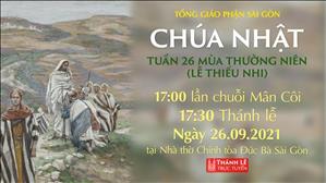 TGPSG Thánh Lễ trực tuyến 26-9-2021: CN 26 TN năm B (lễ thiếu nhi) lúc 17:30 tại Nhà thờ Chính tòa Đức Bà