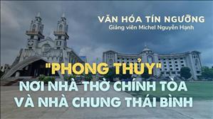 Bài 52: "Phong thủy" nơi Nhà thờ Chính Tòa và Nhà chung Thái Bình | Văn hóa tín ngưỡng Việt Nam