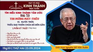 Bài 53: VI - Nước Trời: Triều đại Thiên Chúa đã đến gần (P3) | Tin Mừng Mát-Thêu | 23-9-2024