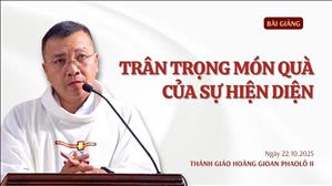Trân trọng món quà của sự hiện diện - Lm GB Phương Đình Toại, MI | Thứ Tư tuần XXIX Thường niên