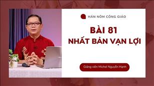 TGP Sài Gòn - Hán-Nôm Công giáo bài 81: Nhất Bản Vạn Lợi