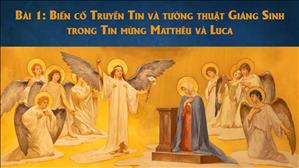 Bài 1: Biến cố Truyền Tin và tường thuật Giáng Sinh trong Tin Mừng Matthêu và Luca