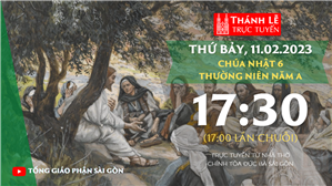 TGP Sài Gòn trực tuyến 11-2-2023: CN 6 TN năm A lúc 17:30 tại Nhà thờ Chính tòa Đức Bà