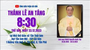 Thánh Lễ An Táng Cha Phêrô Nguyễn Quốc Túy | 8:30 Thứ Bảy 23-12-2023 | Nhà Thờ Tân Thái Sơn
