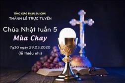 Thánh lễ trực tuyến: CN 5 Mùa Chay A lúc 7g30 ngày 29.3.2020 (lễ thiếu nhi)
