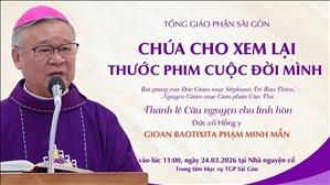 Chúa cho xem lại thước phim cuộc đời mình - ĐGM Stêphanô Tri Bửu Thiên | Ngày 24-3-2026