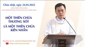 TGPSG Bài giảng: Chúa nhật 2 Phục sinh  ngày 24-4-2022 tại Nhà nguyện Trung tâm Mục vụ TGP Sài Gòn
