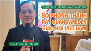  "Bộ Phong thánh rất quan tâm đến Giáo hội Việt Nam" – ĐGM Phêrô Lê Tấn Lợi