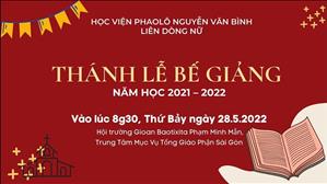 Thánh lễ Bế giảng năm học 2021-2022 Học viện Phaolô Nguyễn Văn Bình - Liên Dòng Nữ lúc 8:30 ngày 28-5-2022