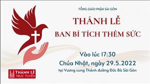 TGP Sài Gòn trực tuyến 29-5-2022: Thánh lễ ban Bí tích Thêm Sức lúc 17:30 tại Nhà thờ Chính tòa Đức Bà