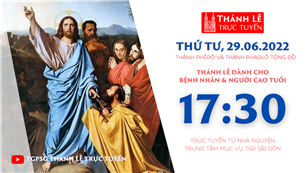 TGPSG Thánh Lễ trực tuyến 29-6-2022: Thánh Phêrô và thánh Phaolô Tông đồ lúc 17:30 tại Trung tâm Mục vụ TPG Sài Gòn