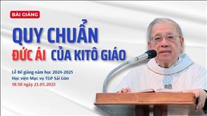 Quy chuẩn đức ái của Kitô giáo - Lm Ignatio Hồ Văn Xuân