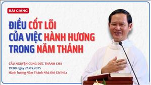 Điều cốt lõi của việc hành hương trong Năm Thánh - Lm Tôma Vũ Ngọc Tín, SJ