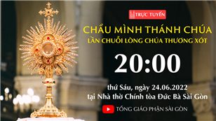 TGP Sài Gòn trực tuyến Chầu Thánh Thể 24-6-2022: Lần chuỗi Lòng Chúa Thương Xót lúc 20:00 tại Nhà thờ Chính tòa Đức Bà