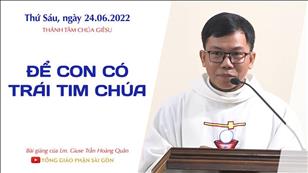 TGPSG Bài giảng: Lễ Thánh Tâm Chúa Giêsu ngày 24-6-2022 tại Nhà nguyện Trung tâm Mục vụ TGP Sài Gòn