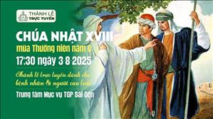 Chúa Nhật XVIII Mùa Thường Niên Năm C | 17:30 Ngày 3-8-2025 | TTMV TGPSG