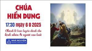 Thứ Tư tuần 18 thường niên | 17:30 Ngày 6-8-2025 | TTMV TGPSG