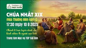 Chúa Nhật XIX Mùa Thường Niên Năm C | 17:30 Ngày 10-8-2025 | TTMV TGPSG